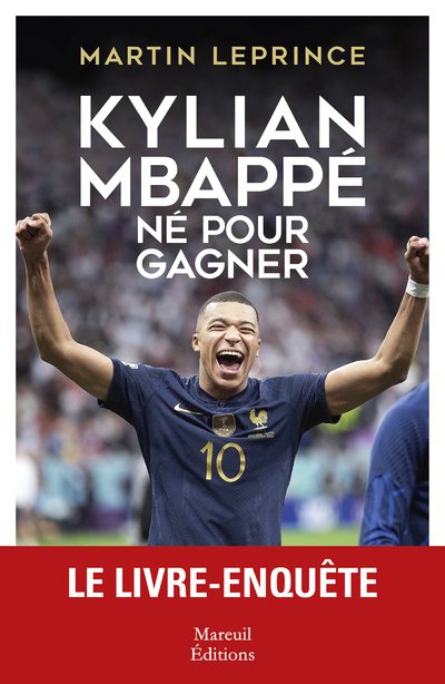 Kylian Mbappé - Né pour gagner - Martin Leprince - MAREUIL EDITION