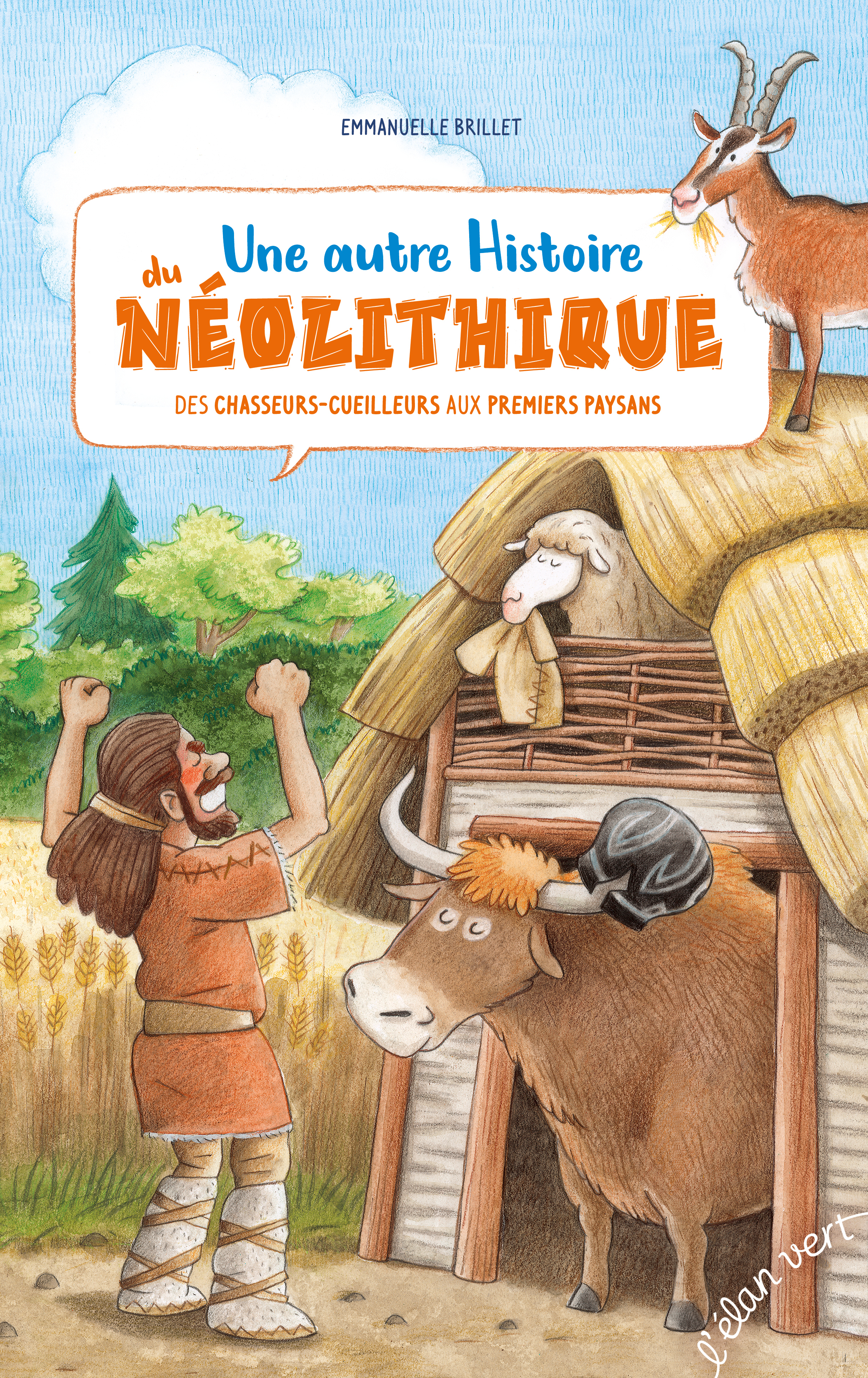 Une autre histoire du Néolithique - Des chasseurs-cueilleurs - Emmanuelle BRILLET - ELAN VERT