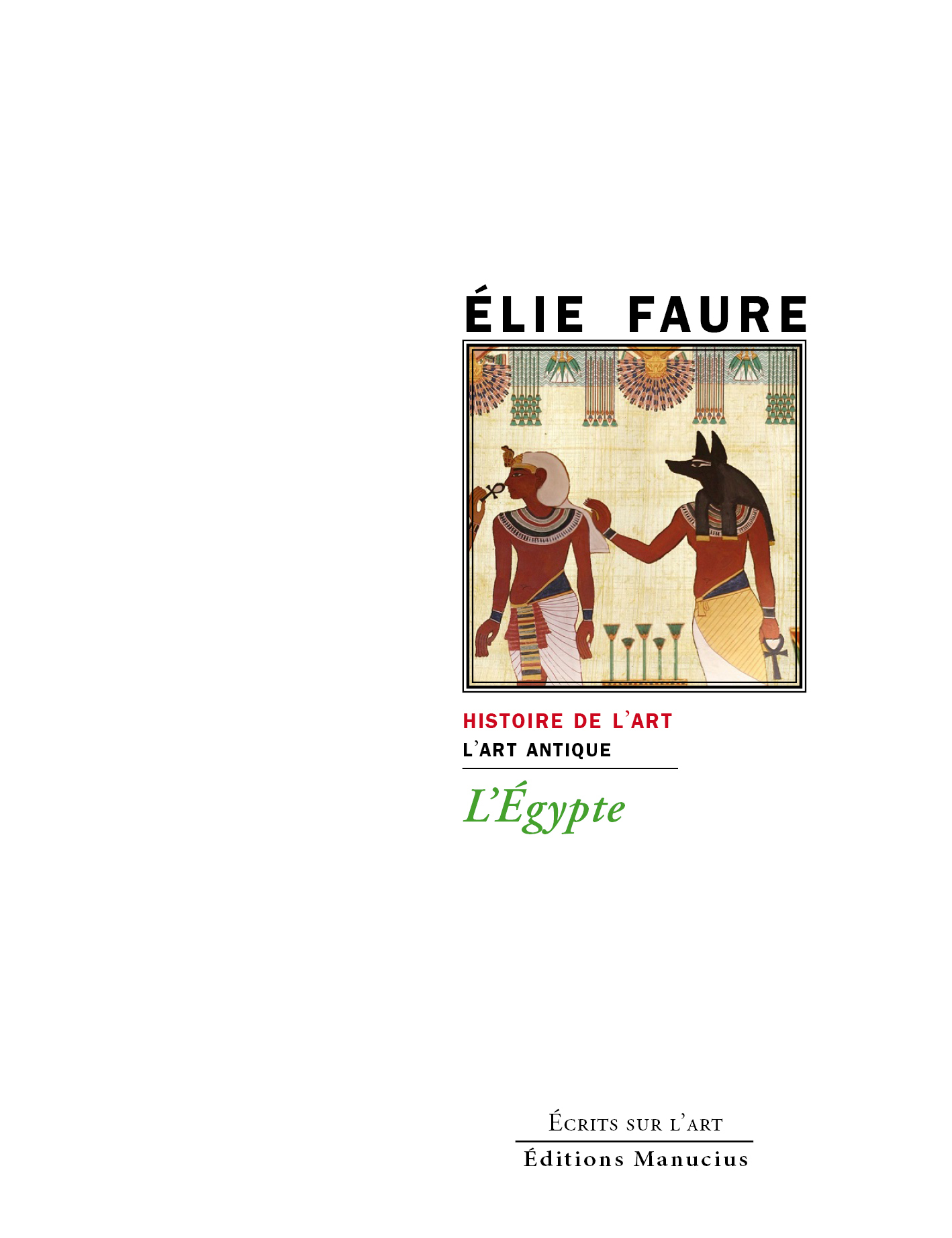 L'Egypte - Histoire de l'Art - L'art antique - Elie Faure - MANUCIUS