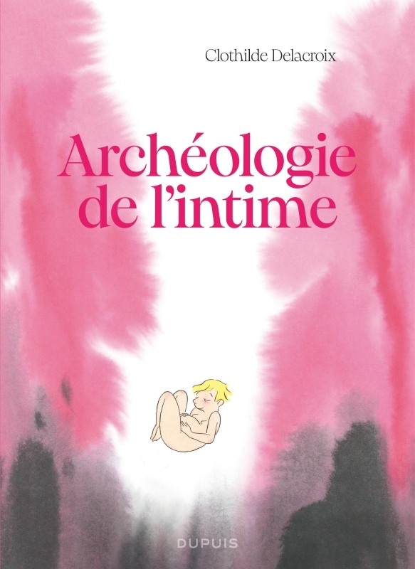 Archéologie de l'intime -  Delacroix Clothilde - DUPUIS