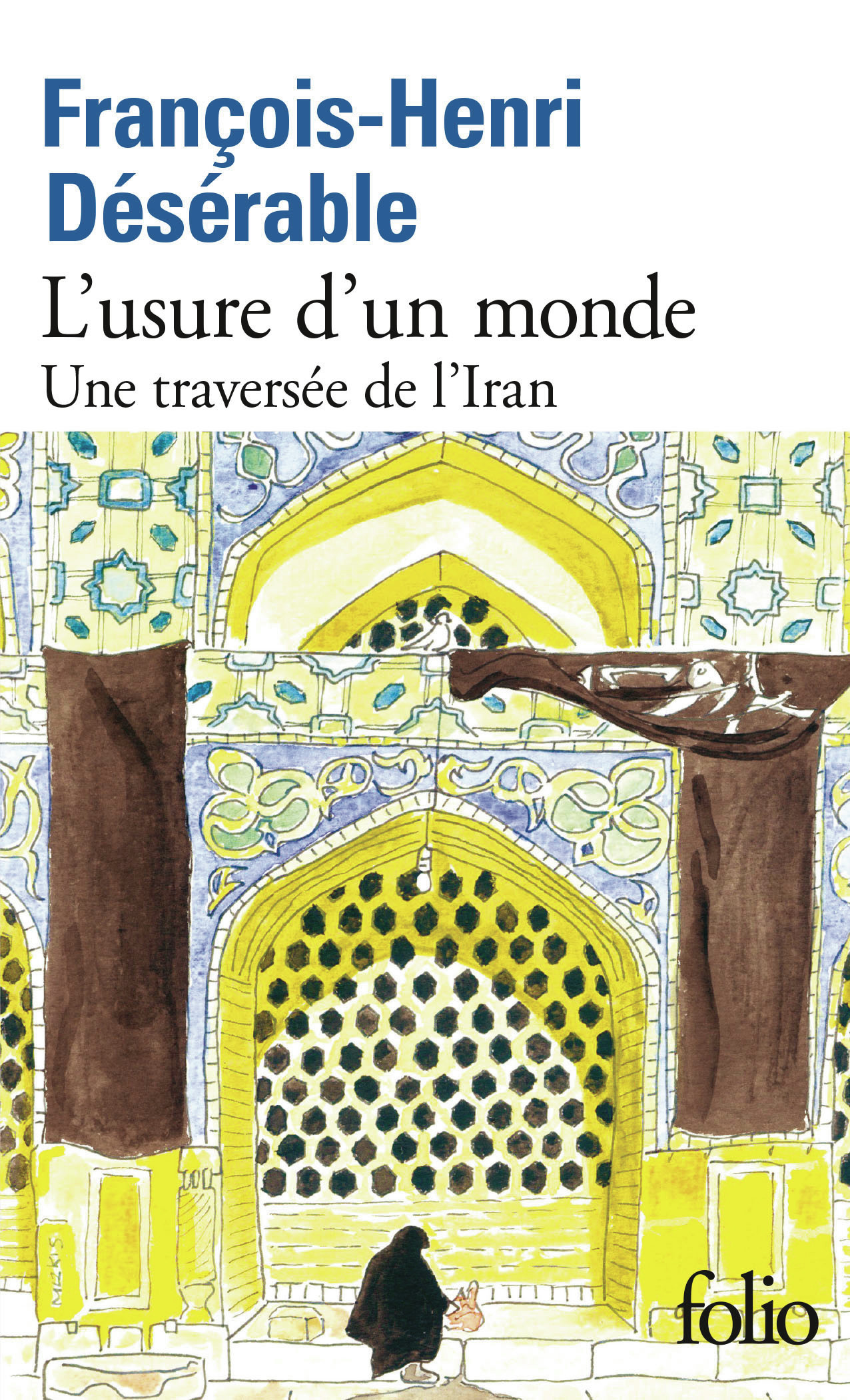 L'usure d'un monde -  FRANCOIS-HENRI DESERABLE - FOLIO