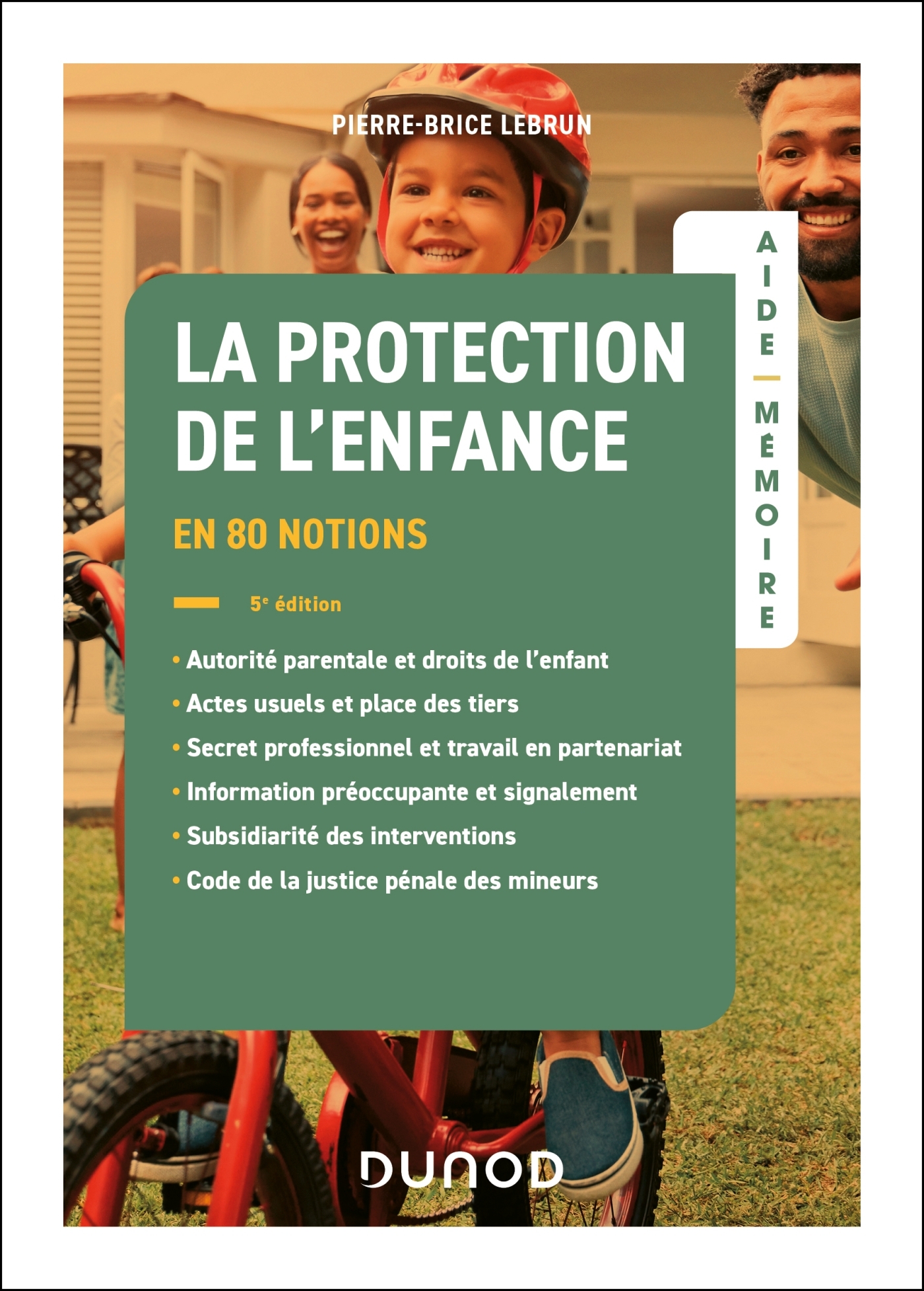 AIDE-MEMOIRE - LA PROTECTION DE L-ENFANCE - 5E ED. - EN 25 NOTIONS - Pierre-Brice Lebrun - DUNOD