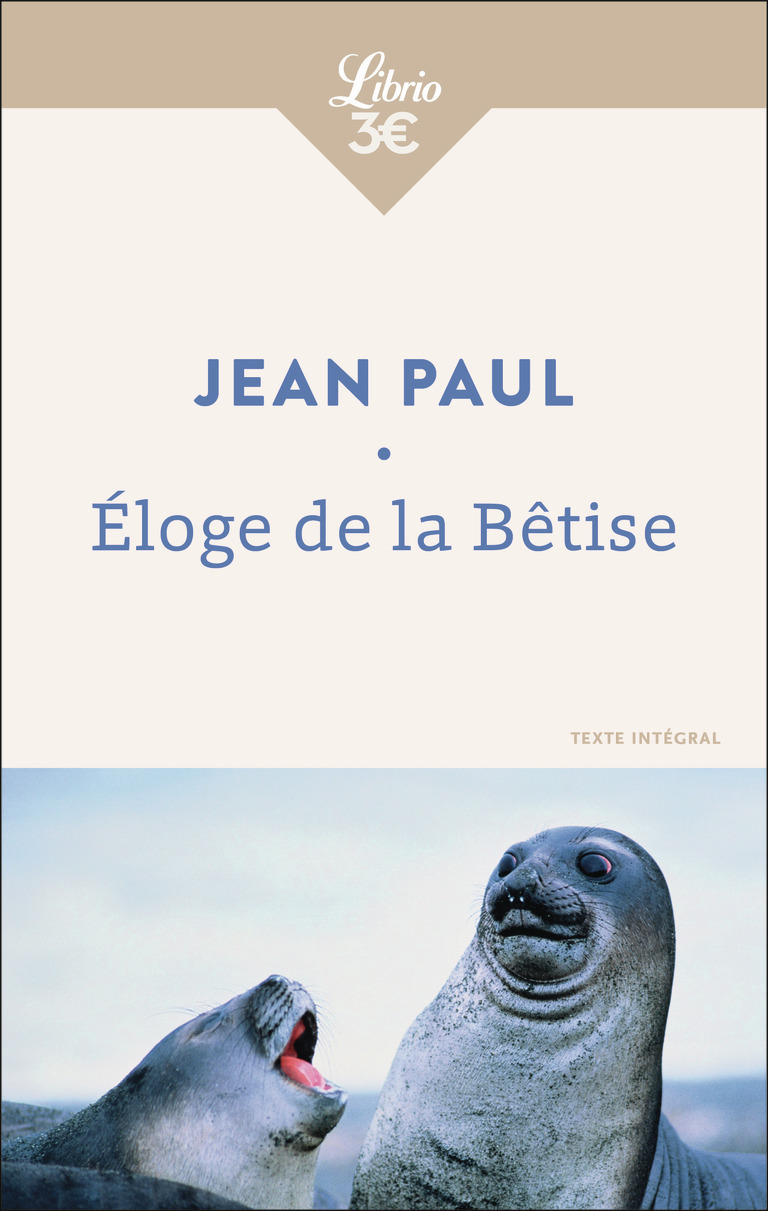 Éloge de la Bêtise -  Jean Paul - J'AI LU