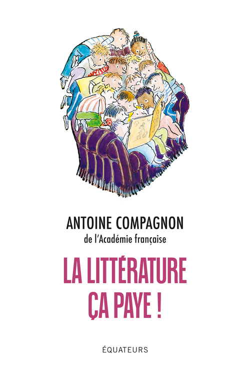 La littérature, ça paye -  Compagnon Antoine - DES EQUATEURS