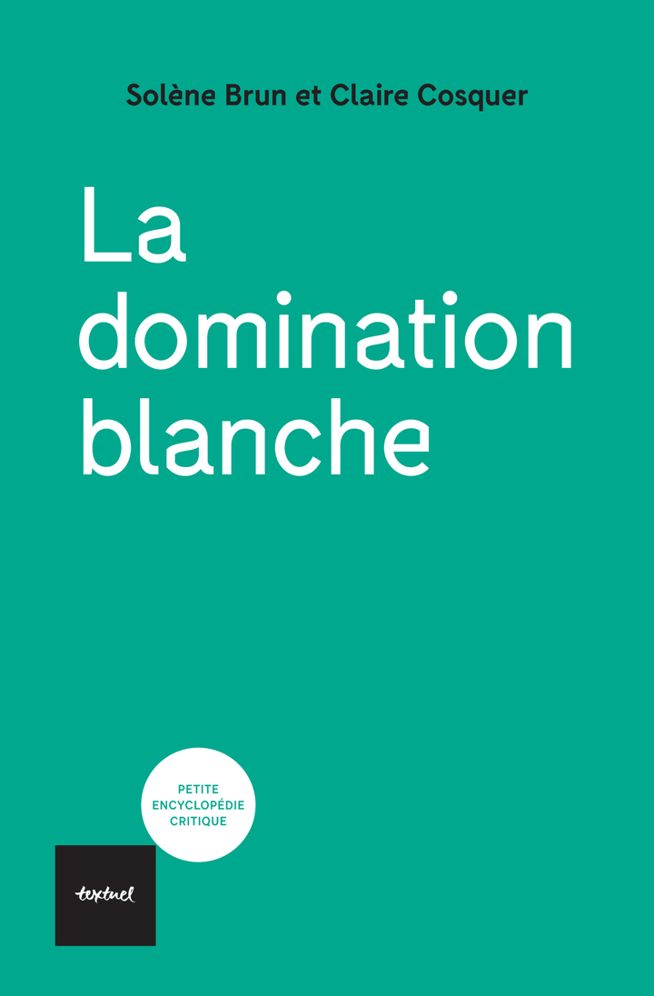 La domination blanche - Solène Brun - TEXTUEL