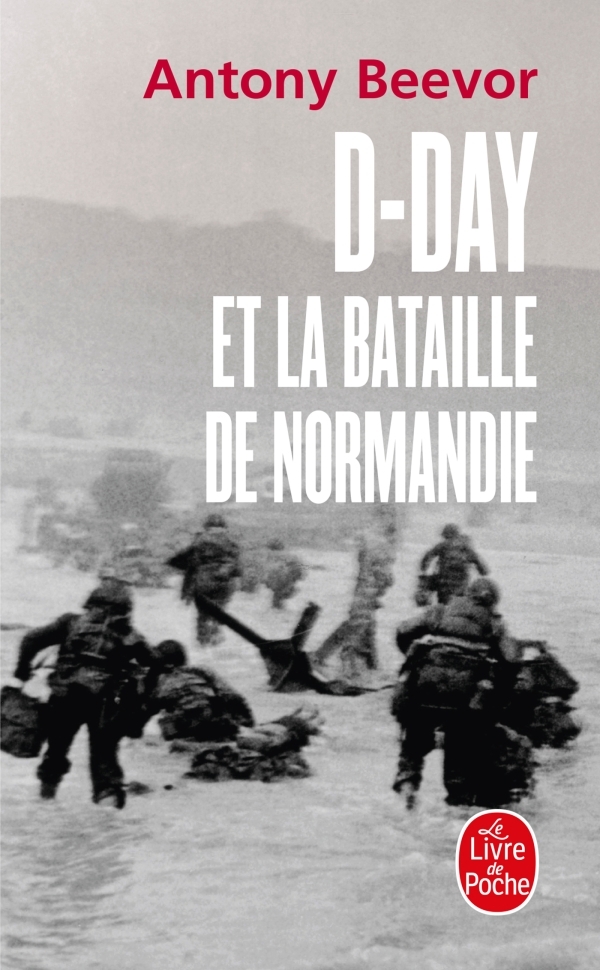 D-Day et la bataille de Normandie - Antony Beevor - LGF