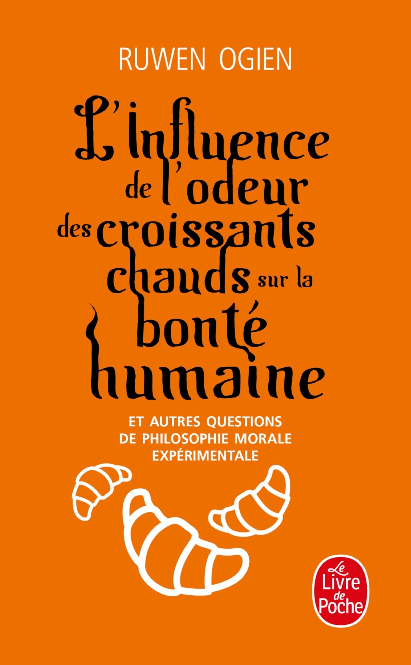 L'Influence de l'odeur des croissants chauds sur la bonté humaine - Ruwen Ogien - LGF