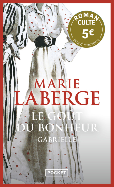 Le goût du bonheur - tome 1 Gabrielle - Prix Découverte - Marie Laberge - POCKET