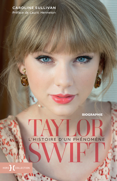 Taylor Swift, l'histoire d'un phénomène - Caroline Sullivan - HORS COLLECTION