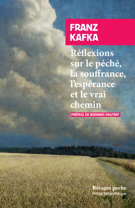 Réflexions sur le péché, la souffrance, l'espérance et le vrai chemin - Franz KAFKA - RIVAGES