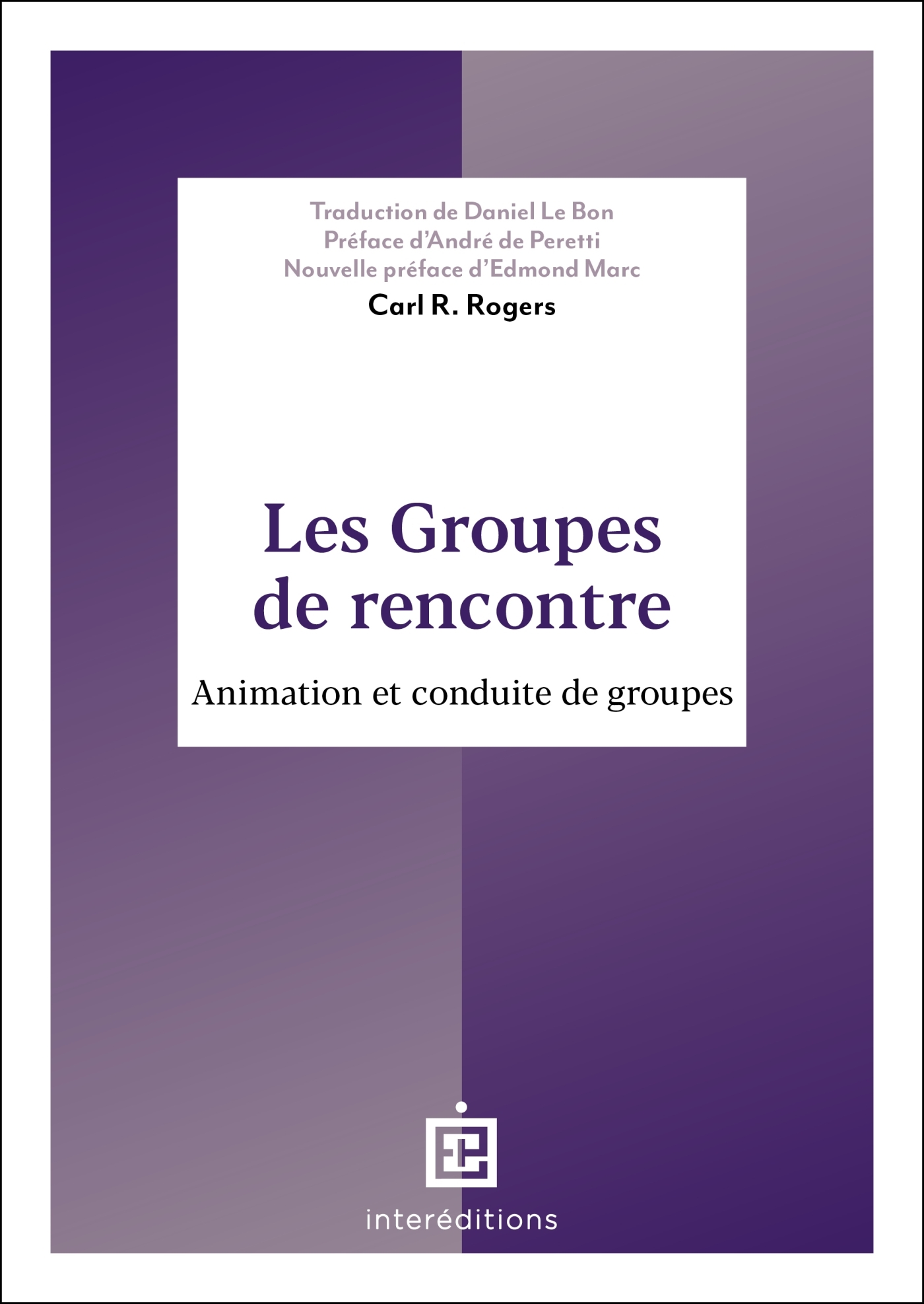 Les groupes de rencontre - Carl R. Rogers - INTEREDITIONS