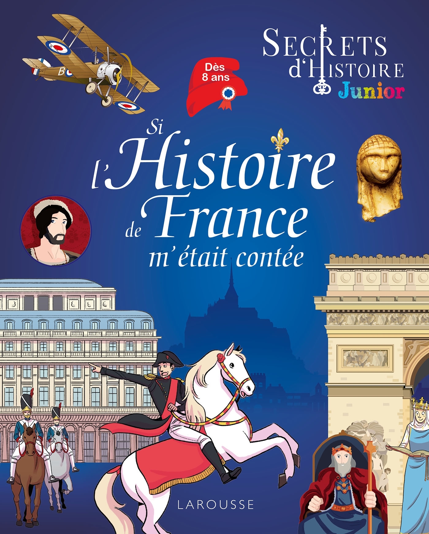 Secrets d'histoire junior - Si l'Histoire de France m'était contée -  Collectif - LAROUSSE