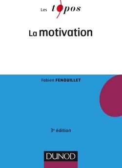 La motivation - 3e éd. - Fabien Fenouillet - DUNOD