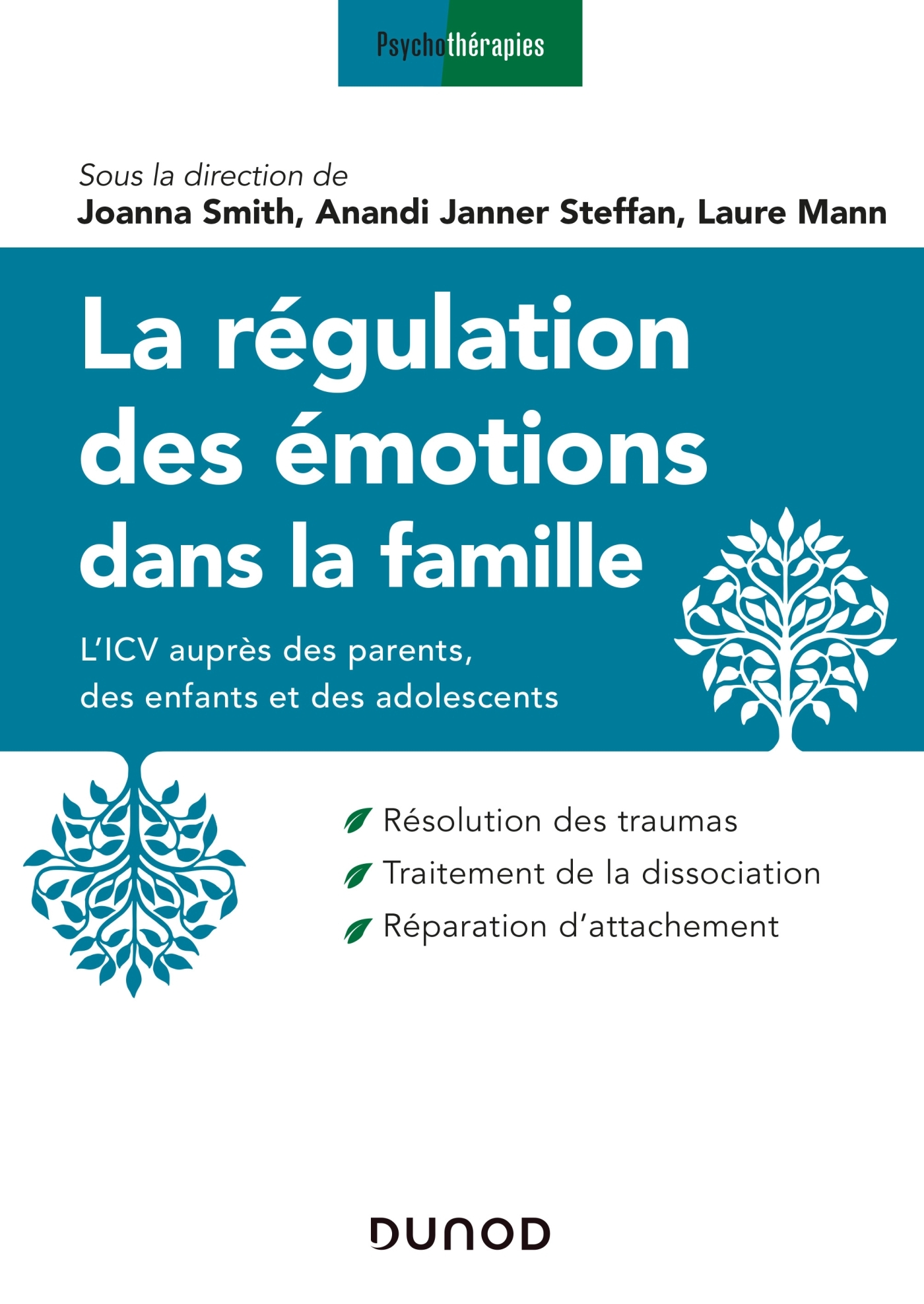 La régulation des émotions dans la famille - L'ICV auprès des parents, des enfants et des adolescent - Joanna Smith - DUNOD