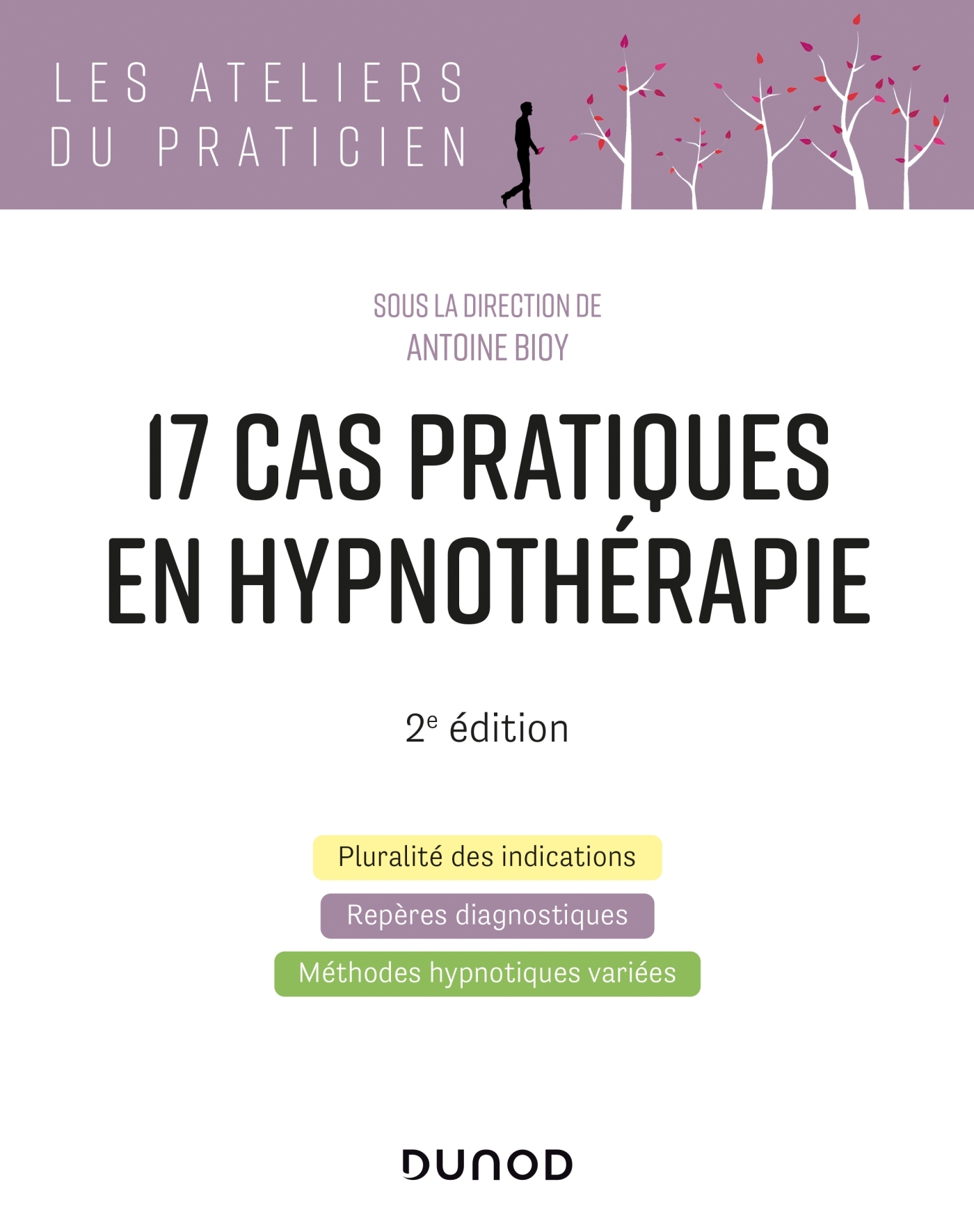 17 cas pratiques en hypnothérapie - 2e éd. - Antoine Bioy - DUNOD