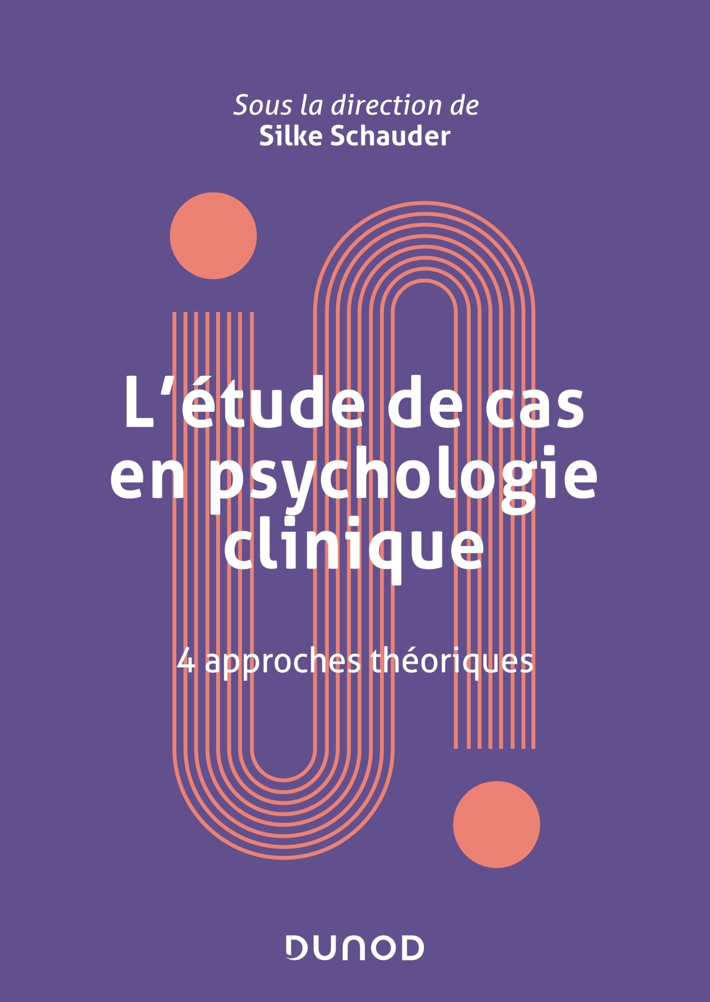 L'étude de cas en psychologie clinique - Silke Schauder - DUNOD