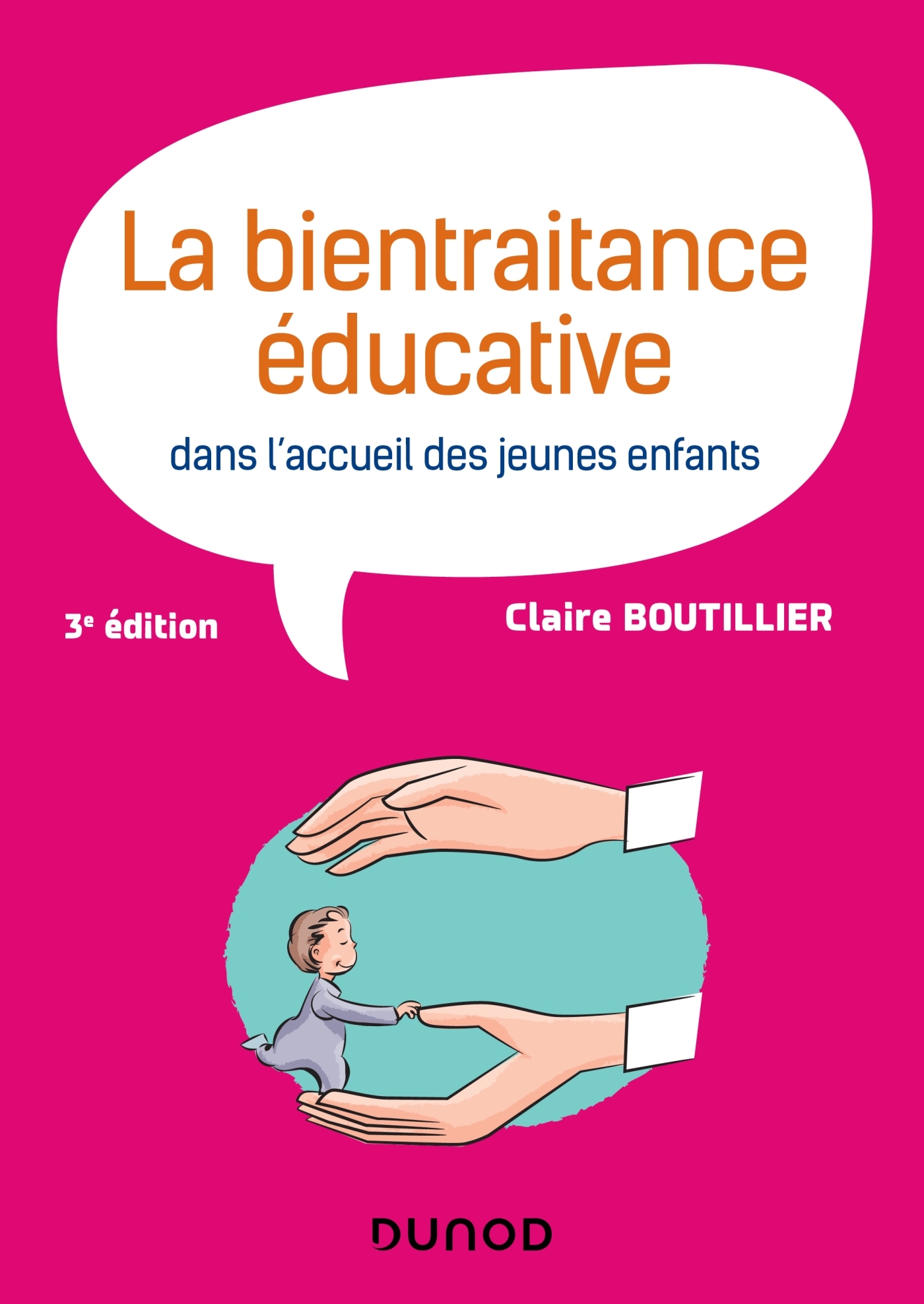 La bientraitance éducative dans l'accueil des jeunes enfants - 3e éd. - Claire Boutillier - DUNOD