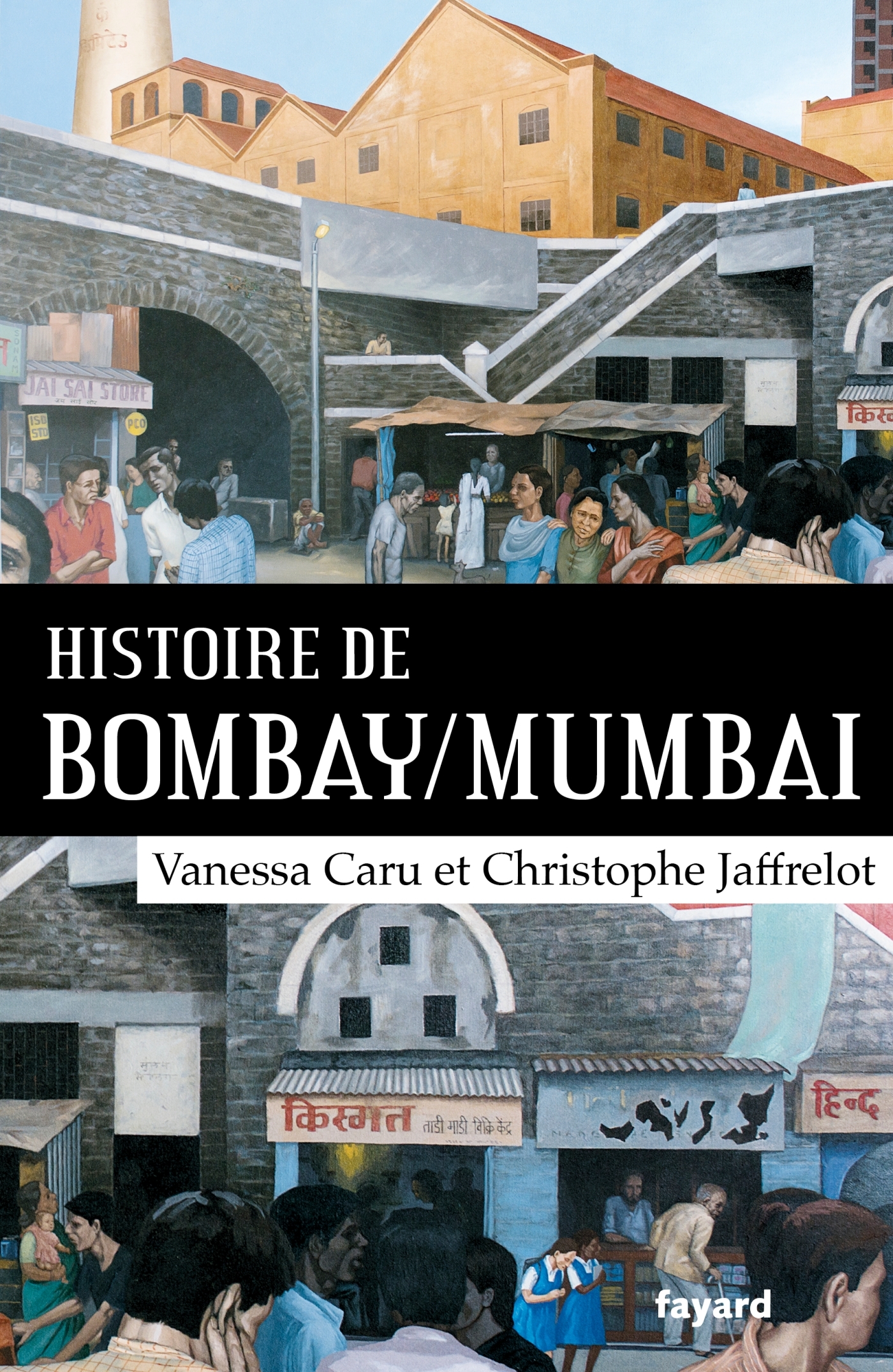 Histoire de Bombay/Mumbai - Christophe Jaffrelot - FAYARD