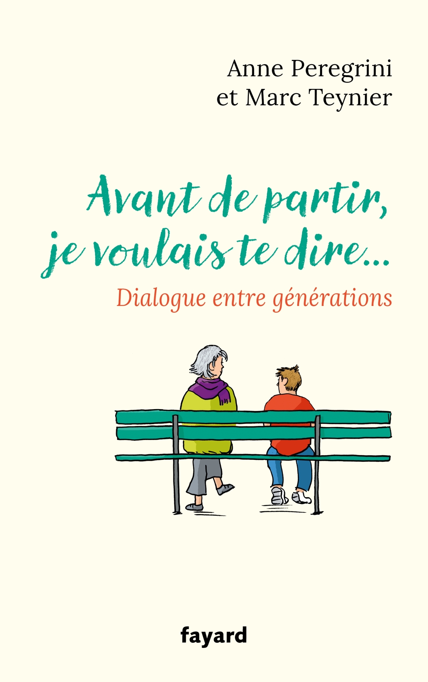 Avant de partir, je voulais te dire... - Anne Peregrini - FAYARD