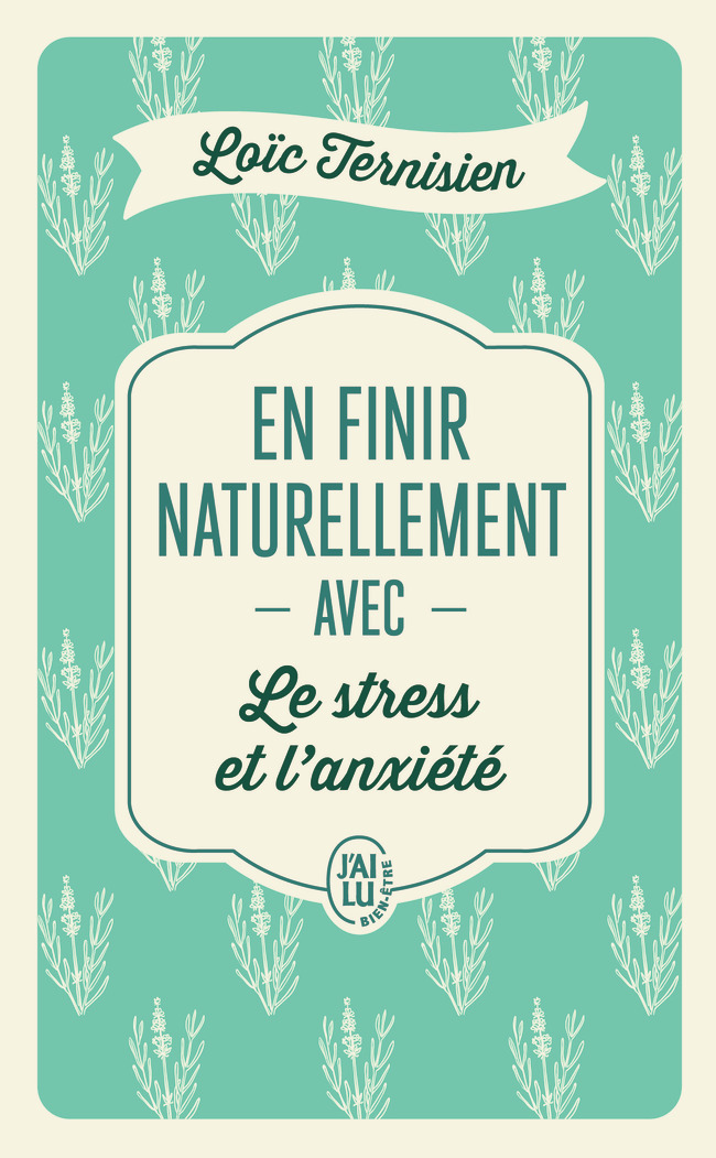 EN FINIR NATURELLEMENT AVEC LE STRESS ET L-ANXIETE -  LOIC TERNISIEN - J'AI LU