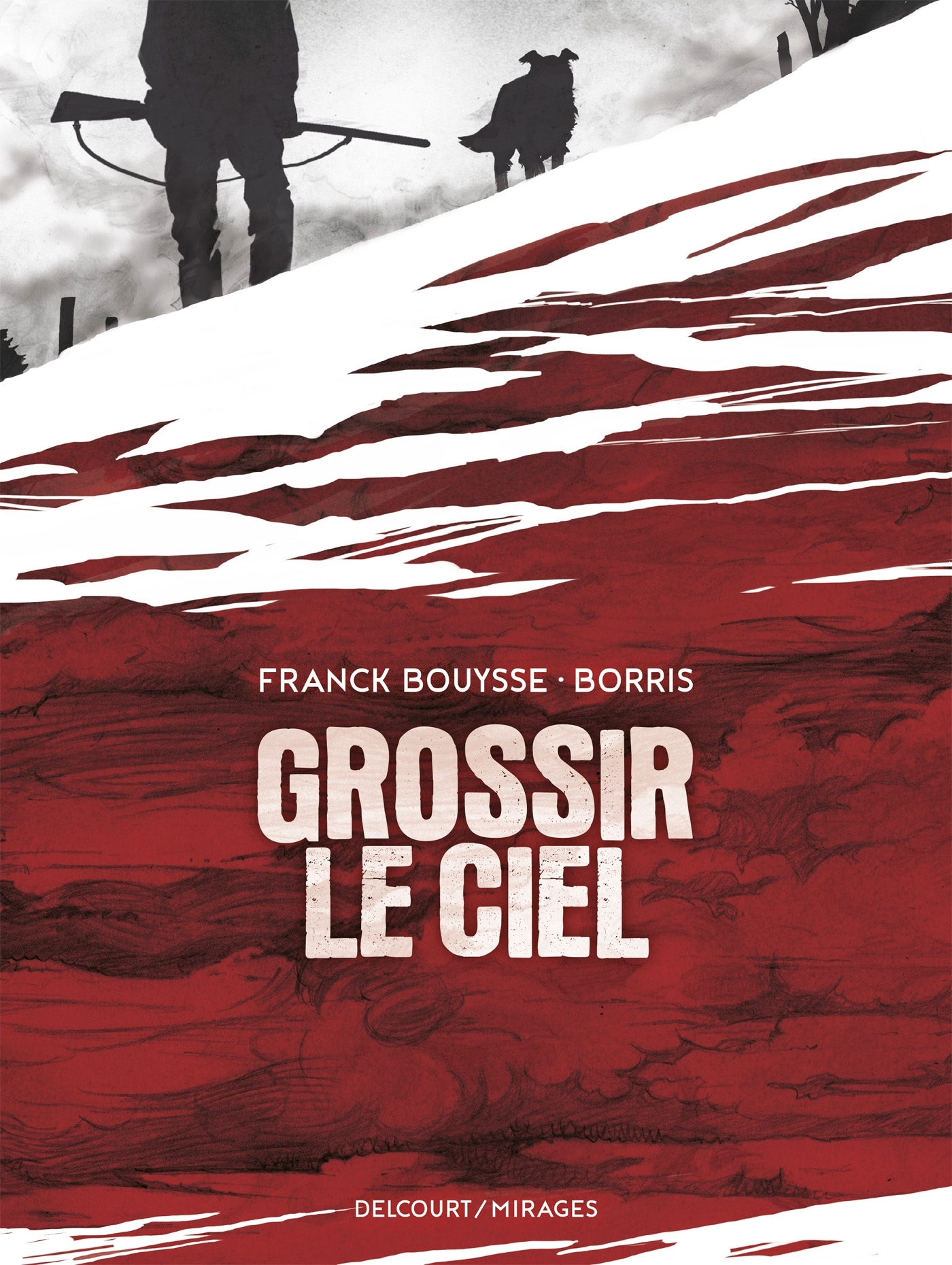 Grossir le ciel - Franck Bouysse - DELCOURT