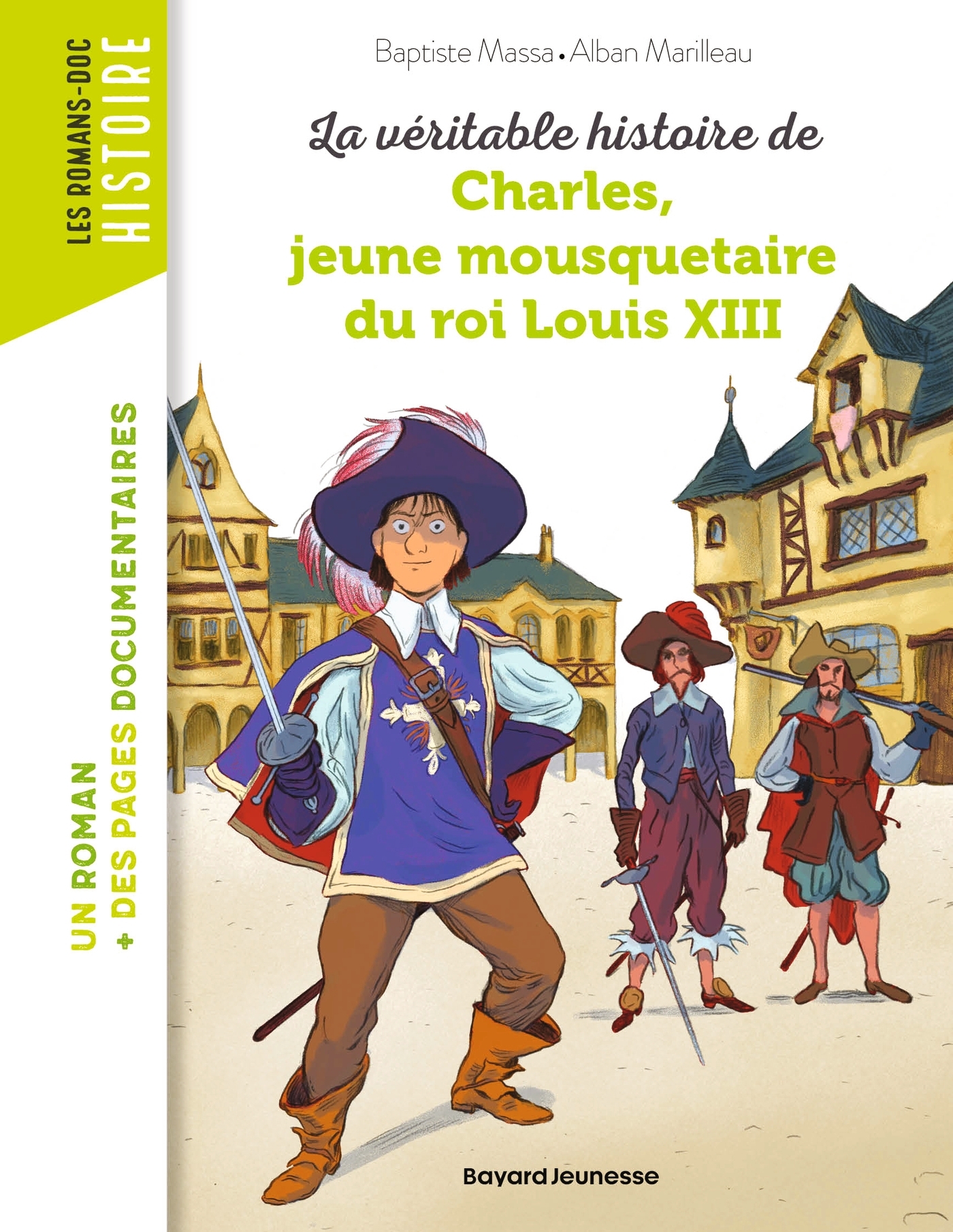 La véritable histoire de Charles, jeune mousquetaire du roi Louis XIII - Baptiste MASSA - BAYARD JEUNESSE