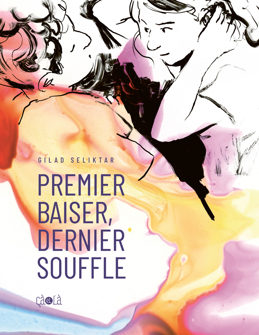 Premier baiser, dernier souffle - Gilad Seliktar - CA ET LA