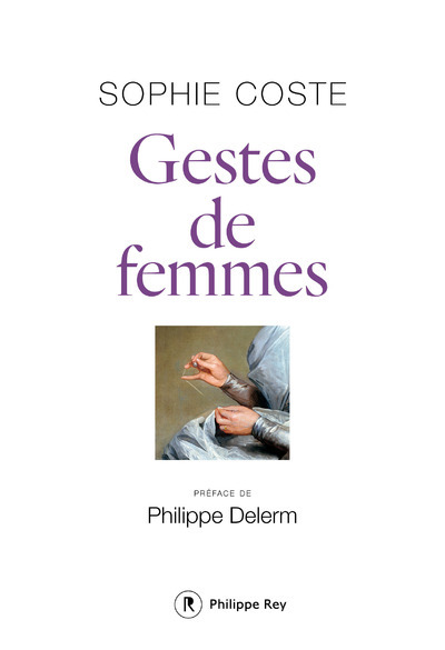 Gestes de femmes - Sophie Coste - REY