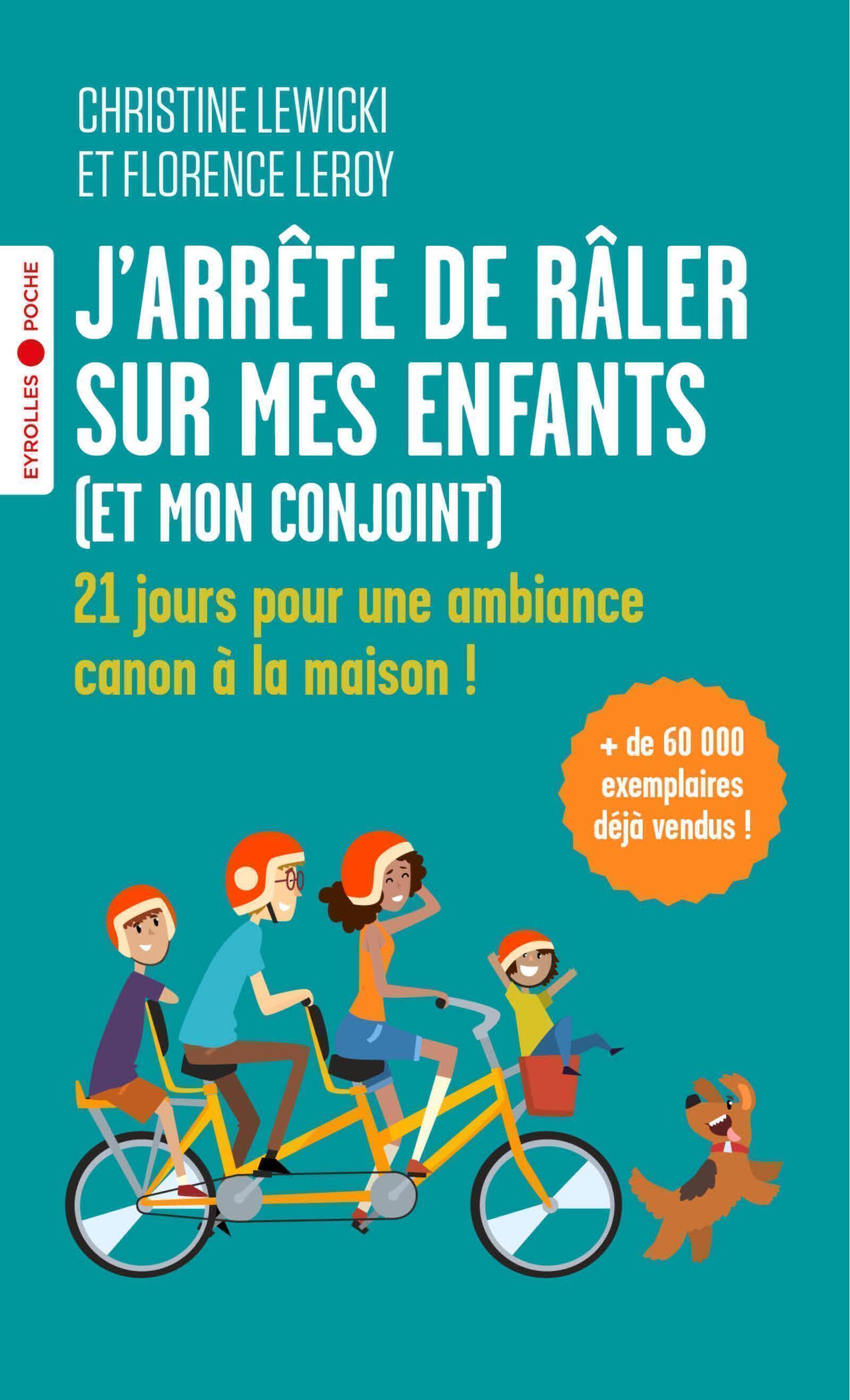 J-ARRETE DE RALER SUR MES ENFANTS (ET MON CONJOINT) - 21 JOURS POUR UNE AMBIANCE CANON A LA MAISON ! - Christine Lewicki - EYROLLES