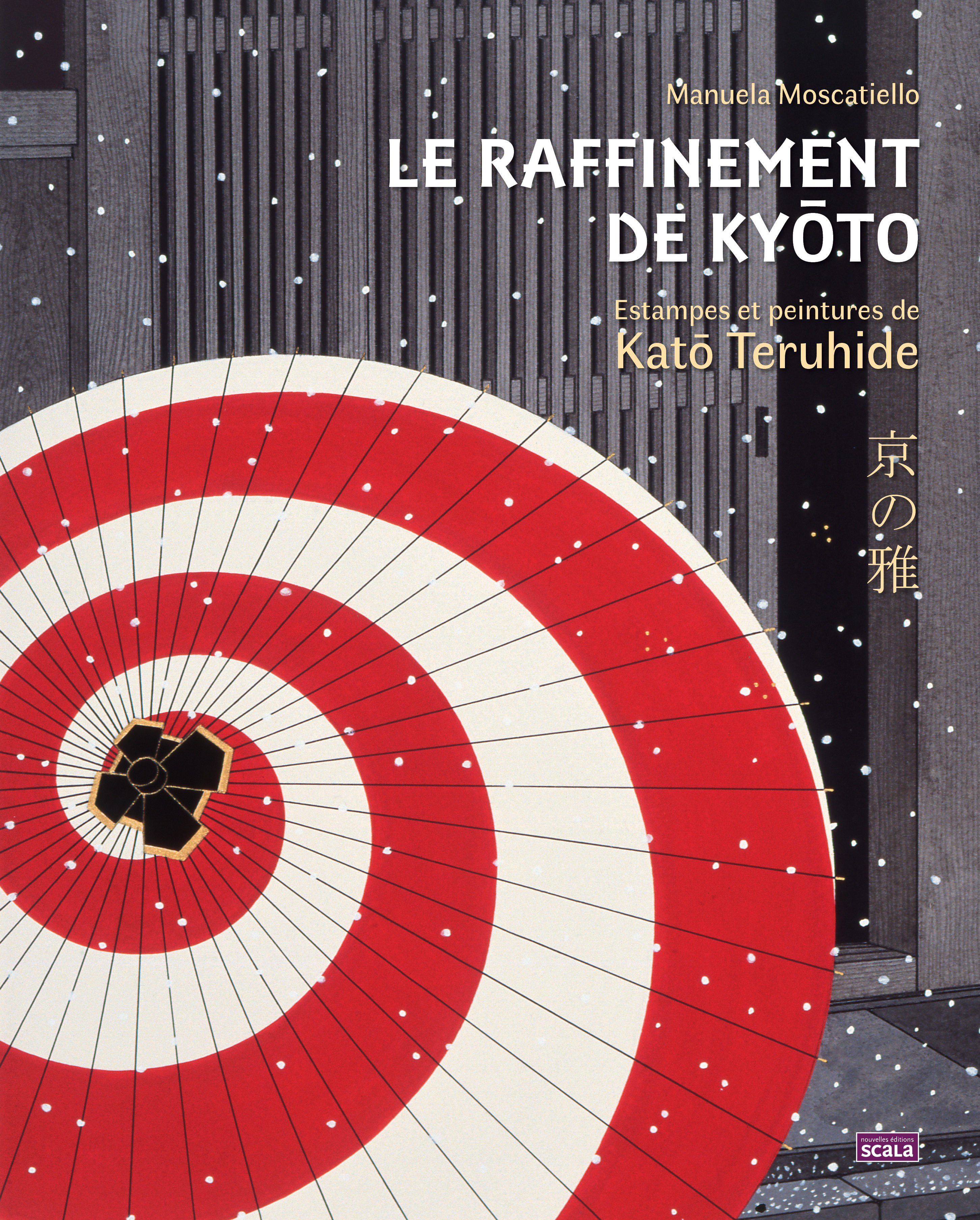 Le Raffinement de Kyôto - Estampes et peintures de Katô Teru - Manuela MOSCATIELLO - SCALA