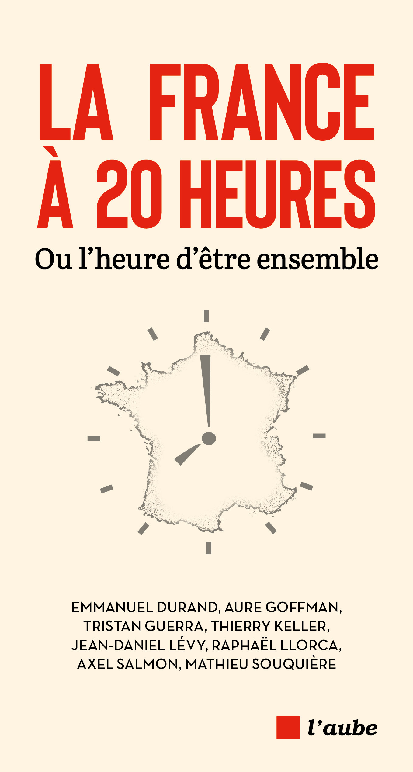 La France à 20 heures - Ou l’heure d’être ensemble - Raphaël LLORCA - DE L AUBE