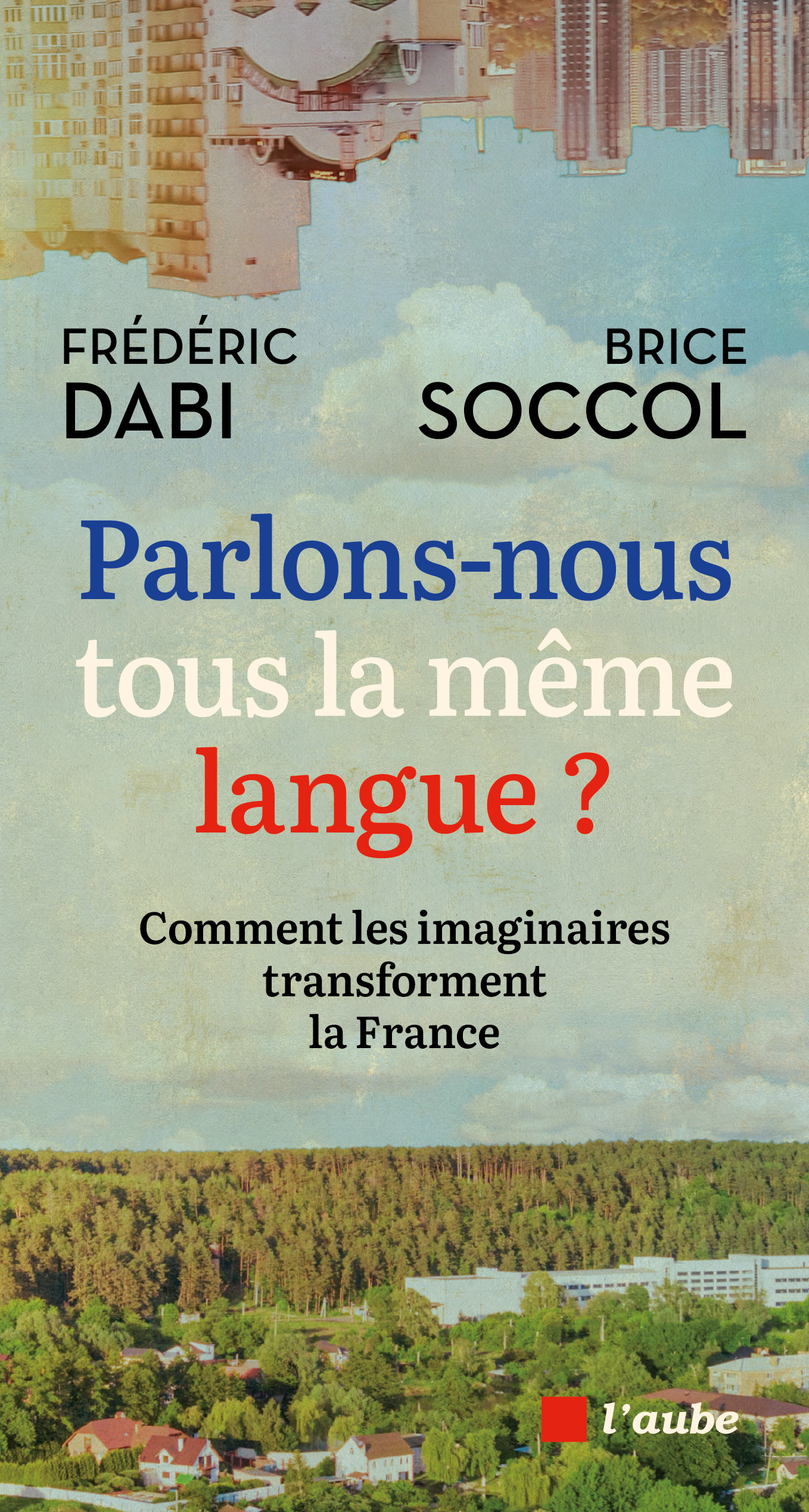 Parlons-nous tous la même langue ? - Comment les imaginaires - Brice SOCCOL - DE L AUBE