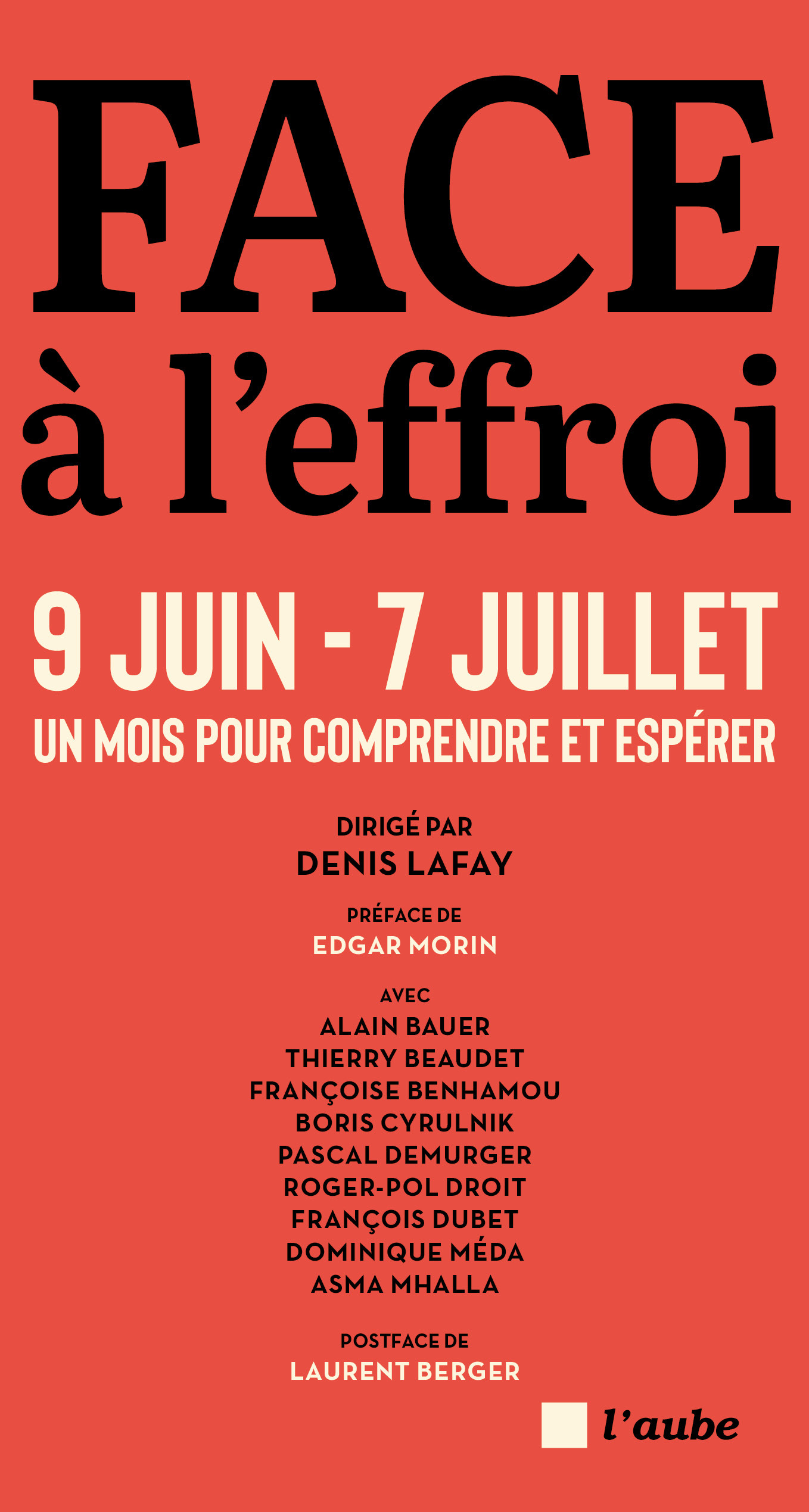 Face à l'effroi 9 juin - 7 juillet - Un mois pour comprendre - Denis Lafay - DE L AUBE