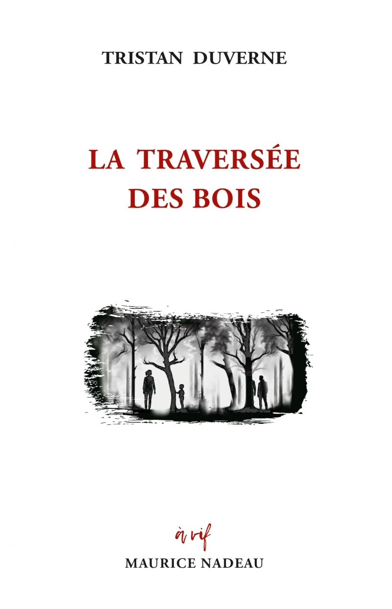 La traversée des bois - Tristan Duverne - MAURICE NADEAU