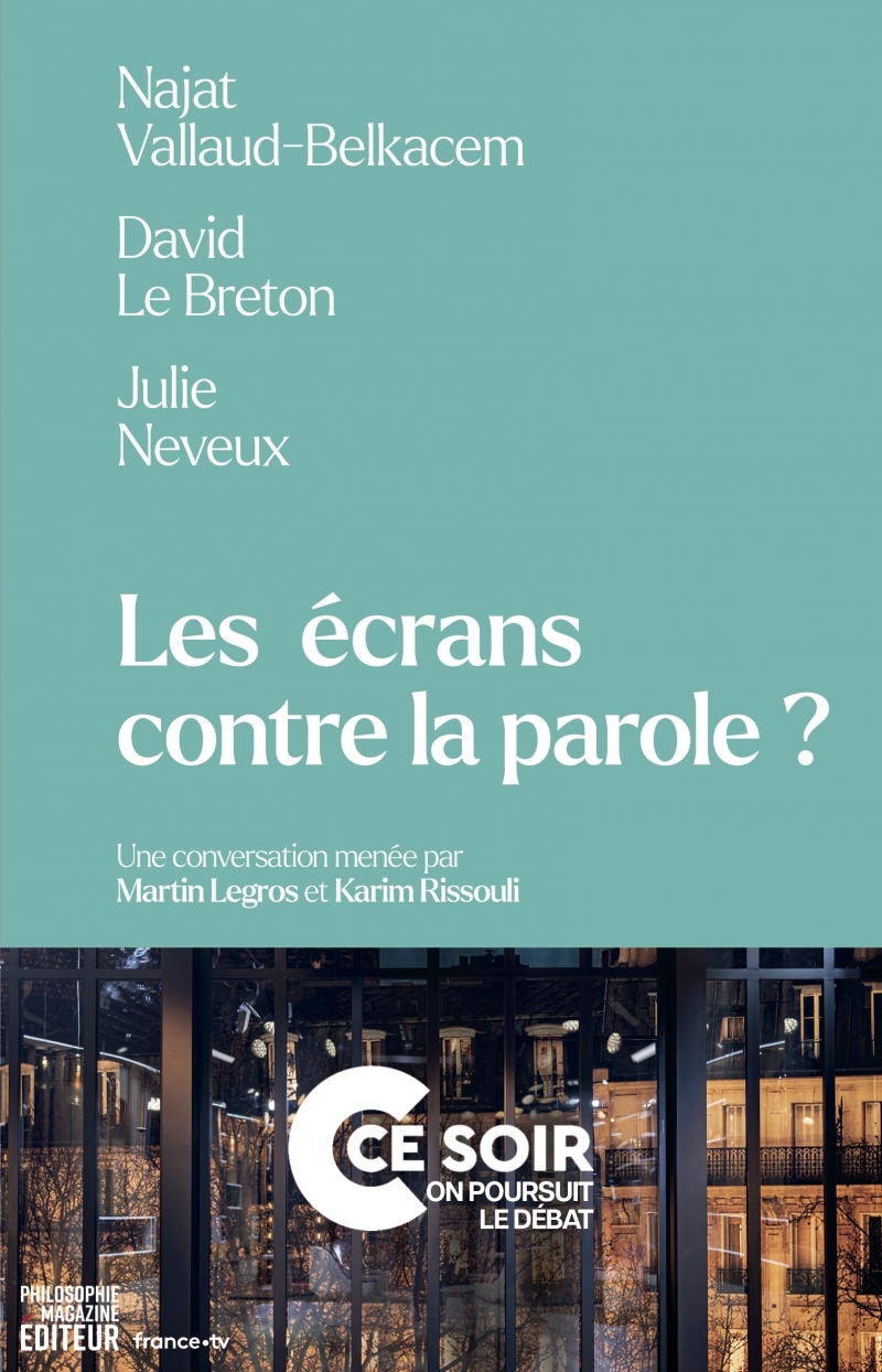 Les écrans contre la parole ? - Martin LEGROS - PHILOSOPHIE MAGAZINE