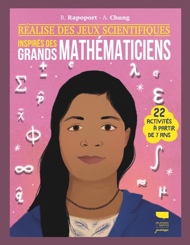 Réalise des jeux scientifiques inspirés des grands mathématiciens - Allana Chung - DELACHAUX