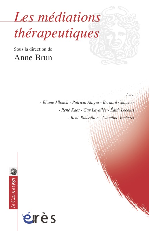 Les médiations thérapeutiques -  BRUN ANNE - ERES