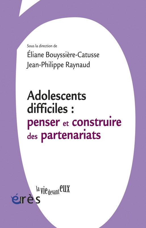 Adolescents difficiles - Penser et construire des partenariats - Jean-Philippe Raynaud - ERES