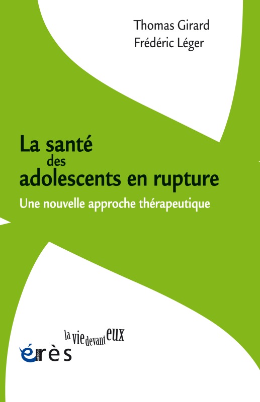 La santé des adolescents en rupture - Fredéric Léger - ERES