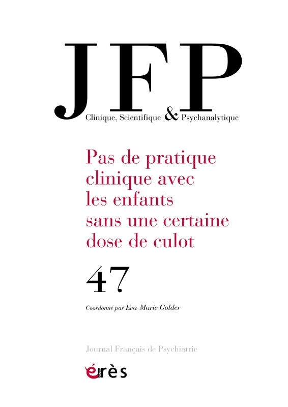 JFP 47 - pas de pratique clinique avec les enfants sans une certaine dose de culot -  Collectif - ERES