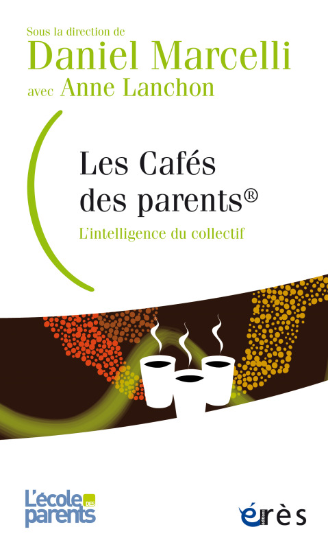 Les cafés des parents - L'intelligence du collectif - Daniel Marcelli - ERES