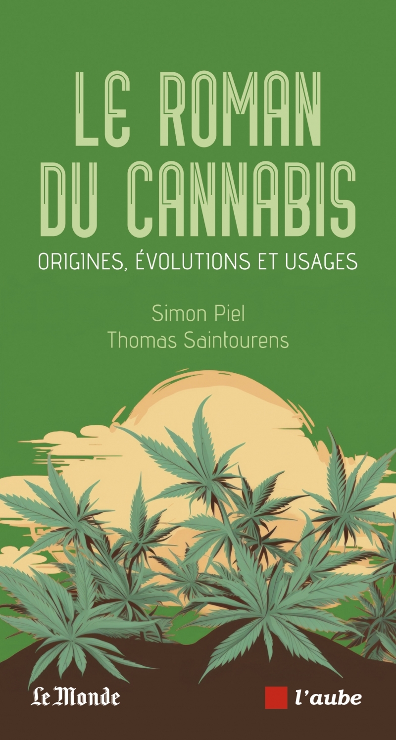 Le roman du cannabis - Origines, évolutions et usages - Simon Piel - DE L AUBE