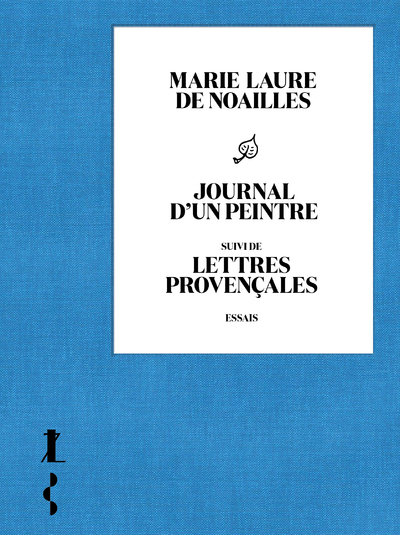 Journal d'un peintre - suivi de Lettres provençales - Marie Laure de Noailles - SEGHERS