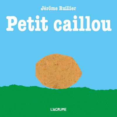 Petit caillou - Jérôme Ruillier - AGRUME