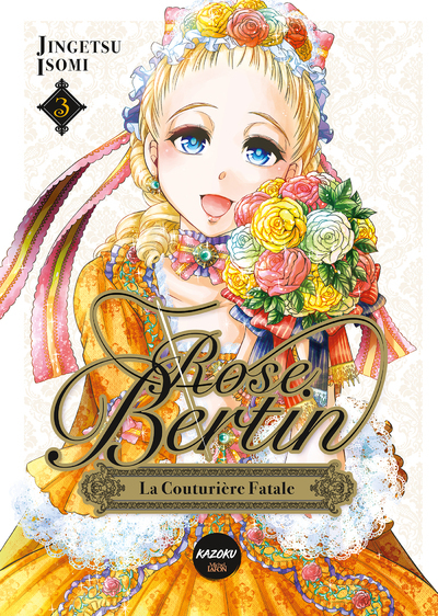 Rose Bertin, la couturière fatale - Tome 3 - Jingetsu Isomi - KAZOKU