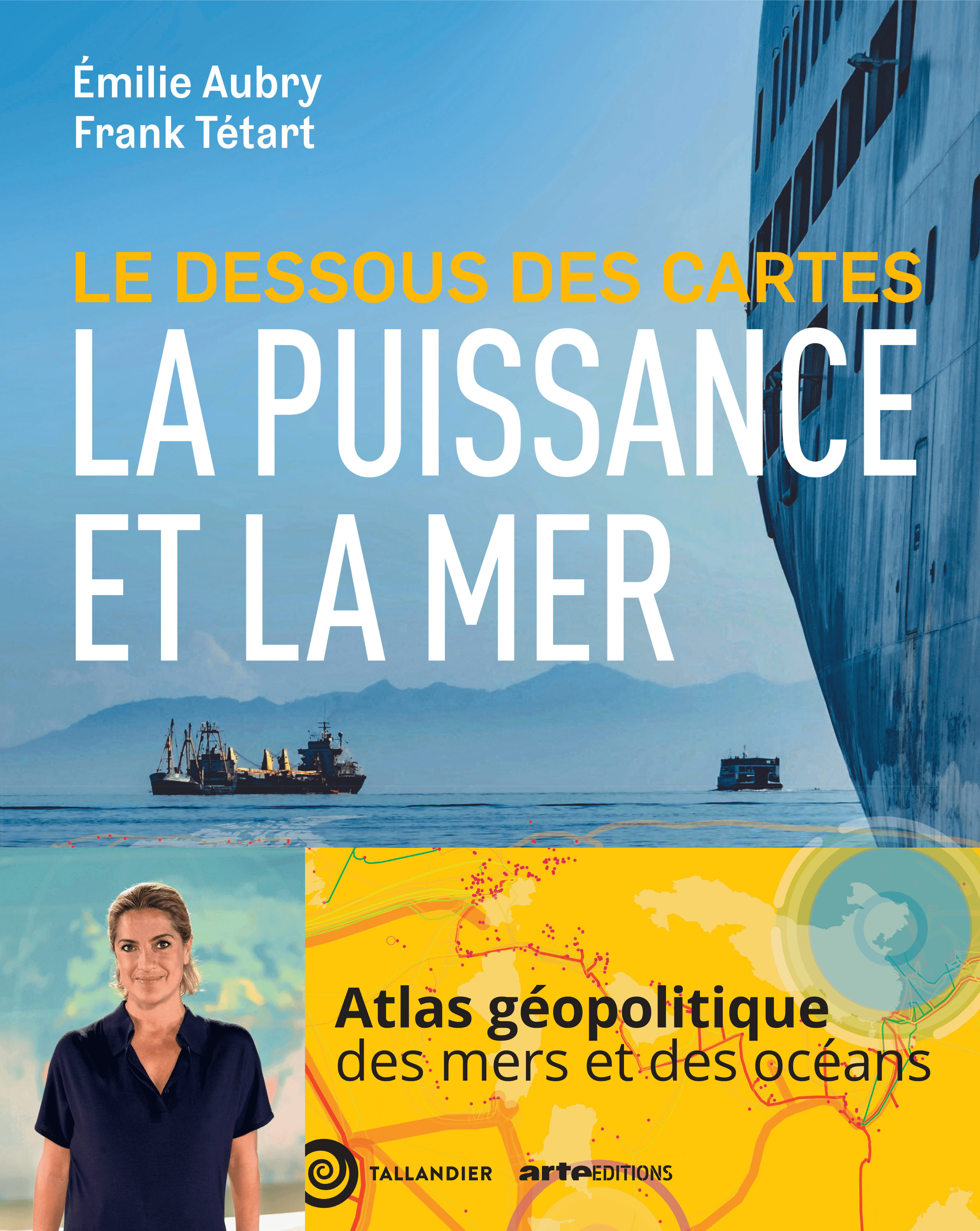 Le dessous des cartes La puissance et la mer - Emilie Aubry - TALLANDIER