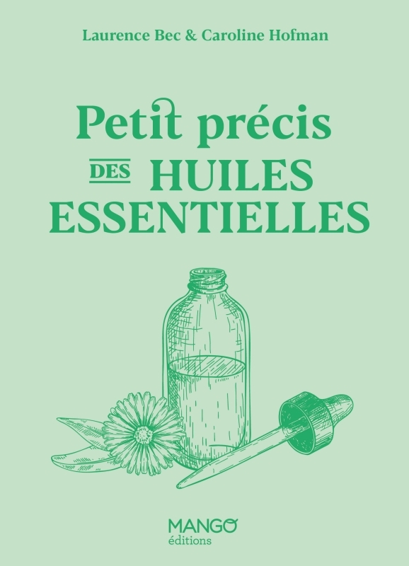 Petit précis des huiles essentielles - Laurence Bec - MANGO