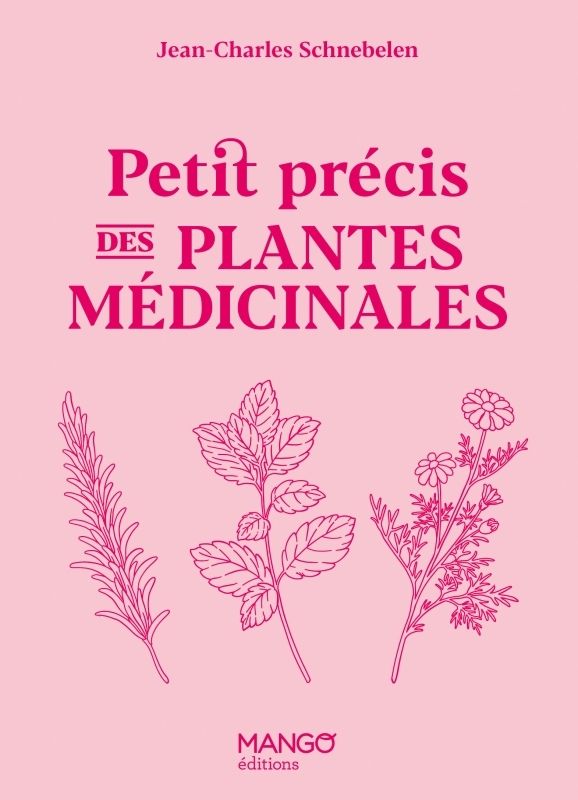 Petit précis des plantes médicinales - Jean-Charles Schnebelen - MANGO