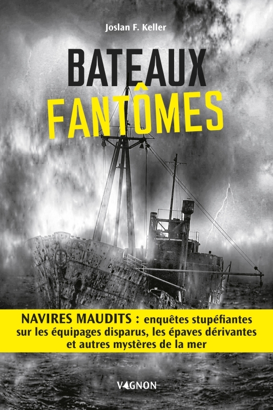 Bateaux fantômes disparitions étranges d'hier et d'aujourd'hui - Joslan Keller - VAGNON