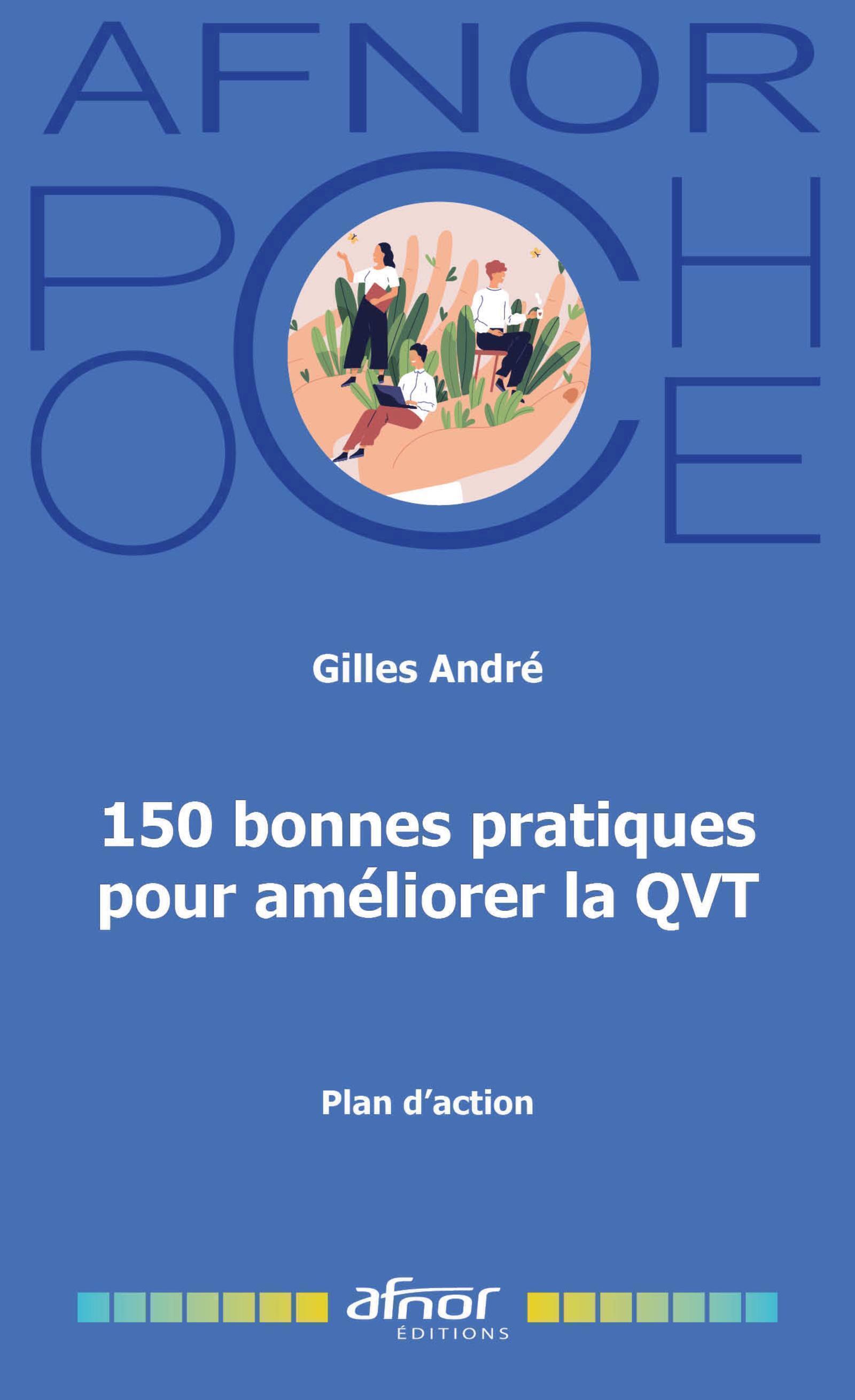 150 Bonnes Pratiques pour améliorer la QVT - Gilles André - AFNOR